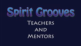 Spirit Grooves: Teachers and Mentors text logo.