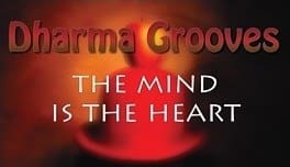 Dharma Grooves: The Mind is the Heart